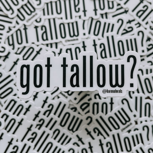 Got Tallow? Waterproof Vinyl Sticker